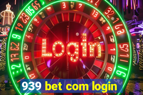 939 bet com login